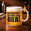 Tasse - „Ich wünschte das wäre ein Bier“